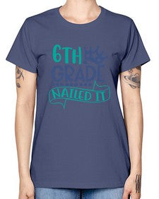 sixth grade nailed it 881# - sixth grade -  Missy T-Shirt