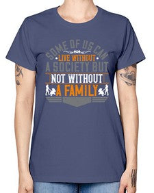 some of us can live without a society but not without a family 566# - parents day -  Missy T-Shirt