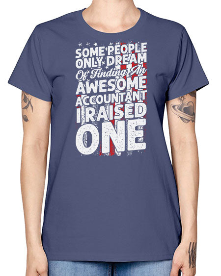 some people only dream of finding an awesome accountant 1415# - accountant -  Missy T-Shirt