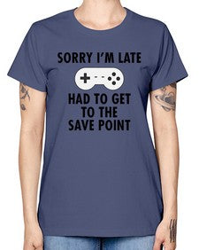 sorry im late had to get to the save point 151# - video games -  Missy T-Shirt