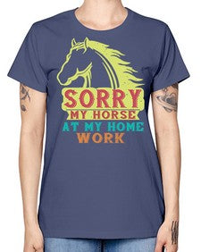 sorry my horse at my home work Style 22# - horse -  Missy T-Shirt