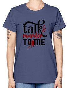 talk murder to me 1145# - true crime -  Missy T-Shirt