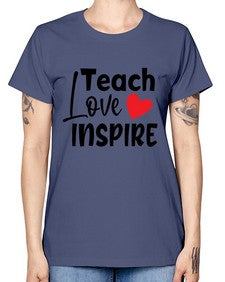 teach love inspre Style 370# - teacher -  Missy T-Shirt