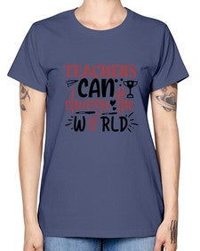 teachers ca change the world Style 389# - teacher -  Missy T-Shirt