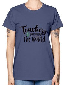 teachers can change the world Style 392# - teacher -  Missy T-Shirt
