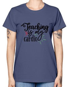 teaching is my cardio Style 402# - teacher -  Missy T-Shirt