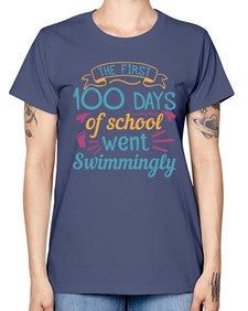 the first one hundred days of school went swimmingly 940# - one hundred days -  Missy T-Shirt