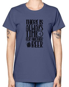 there is always time for another beer 1629# - beer -  Missy T-Shirt