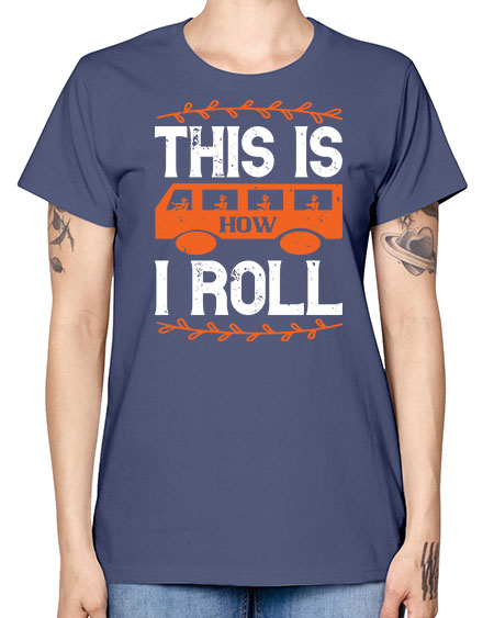 this is how i roll Style 1543# - Bus Driver -  Missy T-Shirt