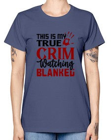 this is my true crim watching blankeg 1165# - true crime -  Missy T-Shirt