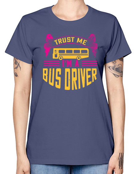 trust me Im a bus driver Style 1591# - Bus Driver -  Missy T-Shirt