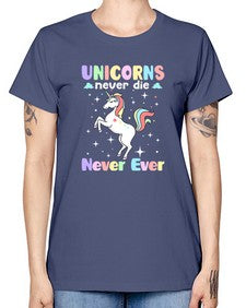 unicorns never die never ever 539# - unicorn -  Missy T-Shirt