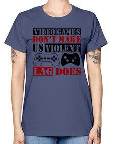video games dont make us violent lag does 161# - video games -  Missy T-Shirt
