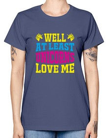 well at least unicorns love me 547# - unicorn -  Missy T-Shirt