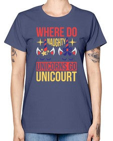 where do naughty unicorns go unicourt 556# - unicorn -  Missy T-Shirt