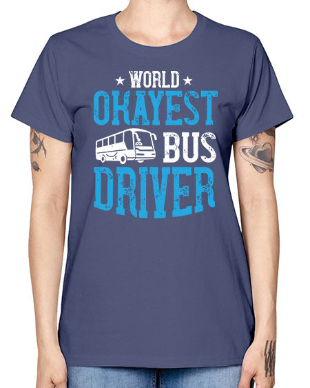 world okayest bus driver Style 1655# - Bus Driver -  Missy T-Shirt