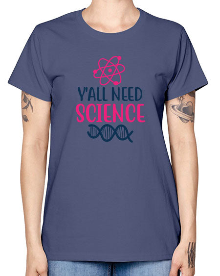 yall need science 5# - general science -  Missy T-Shirt