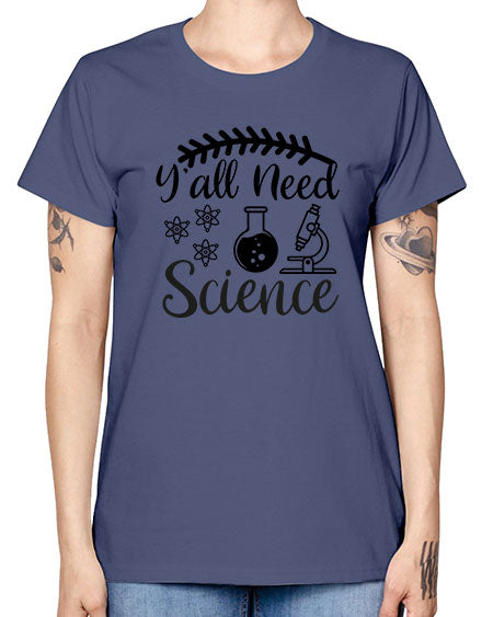 yall need science 9# - general science -  Missy T-Shirt