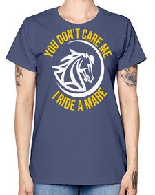 you don’t care me i ride a mare Style 1# - horse -  Missy T-Shirt