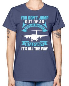 you dont jump out of an airplane and stop halfway  52# - airplane -  Missy T-Shirt