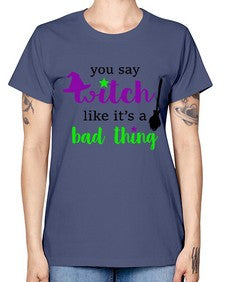 you say witch 1# - witch -  Missy T-Shirt