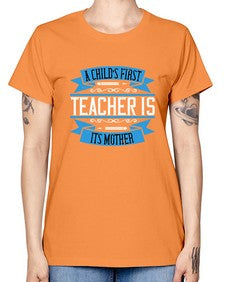A childs first teacher is its mother Style 548# - teacher -  Missy T-Shirt