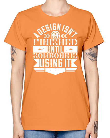 A design isnt finished until someone is using it Style 8# - architect -  Missy T-Shirt