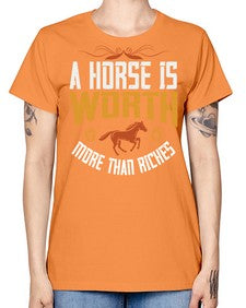 A horse is worth more than riches Style 45# - horse -  Missy T-Shirt