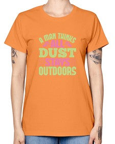 A man thinks all dust stays outdoors Style 13# - cleaner -  Missy T-Shirt