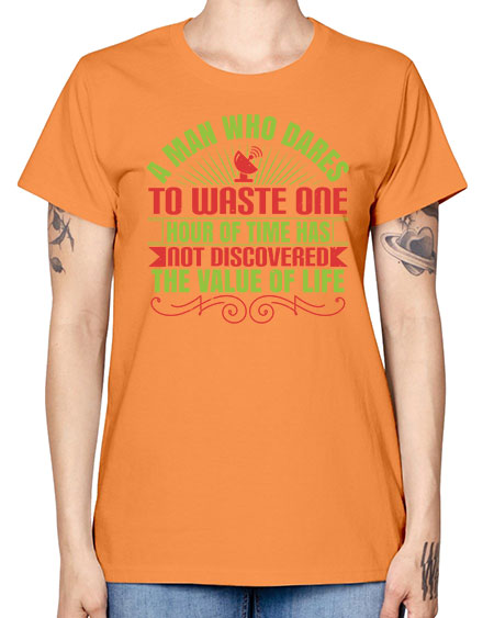 A man who dares to waste one hour of time has not discovered the value of life 331# - general science -  Missy T-Shirt
