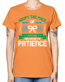 Adopt the pace of nature her secret is patience Style 50# - Self awareness -  Missy T-Shirt