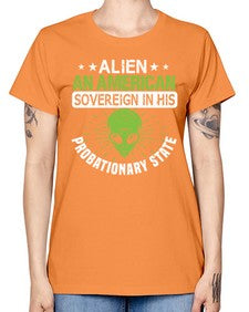 Alien an american sovergeign in his probationary state 14# - ufo -  Missy T-Shirt