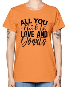 All You Need Is Love and Donuts 228# - funny -  Missy T-Shirt