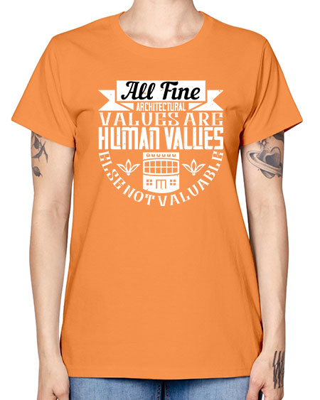 All fine architectural values are human values else not valuable Style 34# - architect -  Missy T-Shirt