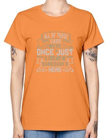 All of those cars were once just a dream in somebodys headd 101# - car -  Missy T-Shirt