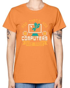 And thats how computers are made 43# - computer -  Missy T-Shirt