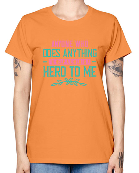 Anyone who does anything to help a child is a hero to me Style 19# - kids -  Missy T-Shirt