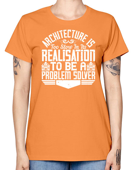 Architecture is too slow in its realisation to be a problem solver Style 51# - architect -  Missy T-Shirt