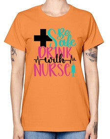 Be Safe Drink With A Nurse Style Style 600# - nurse -  Missy T-Shirt