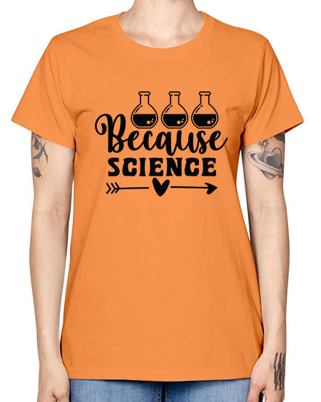 Because Science 286# - general science -  Missy T-Shirt
