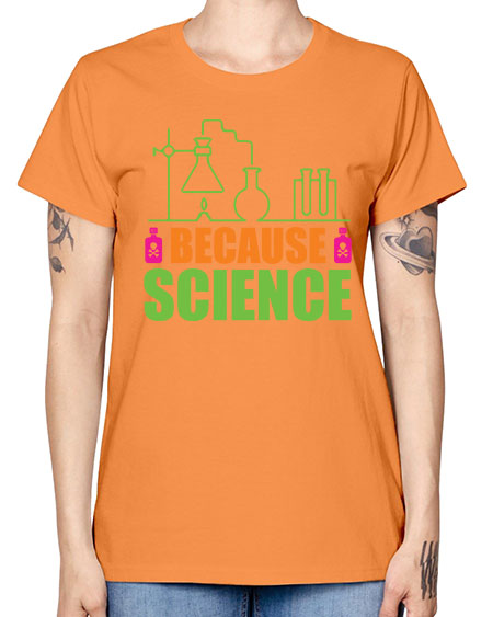 Because Science 288# - general science -  Missy T-Shirt