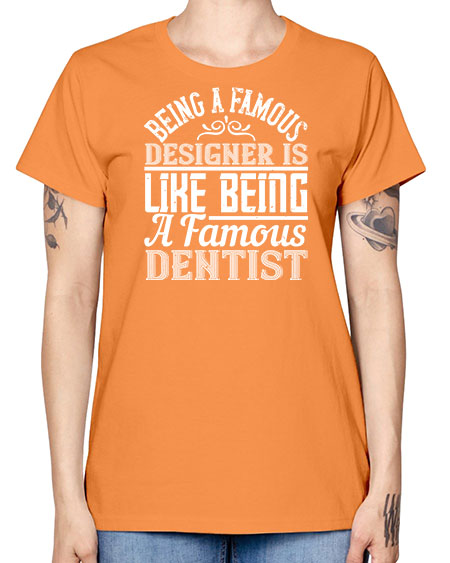 Being a famous designer is like being a famous dentist Style 75# - architect -  Missy T-Shirt