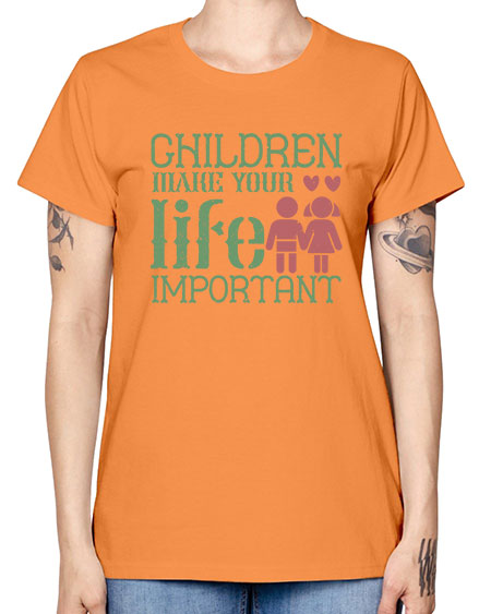 Children make your life important Style 60# - kids -  Missy T-Shirt