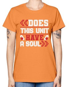 Does this unit have a soul 6# - video games -  Missy T-Shirt