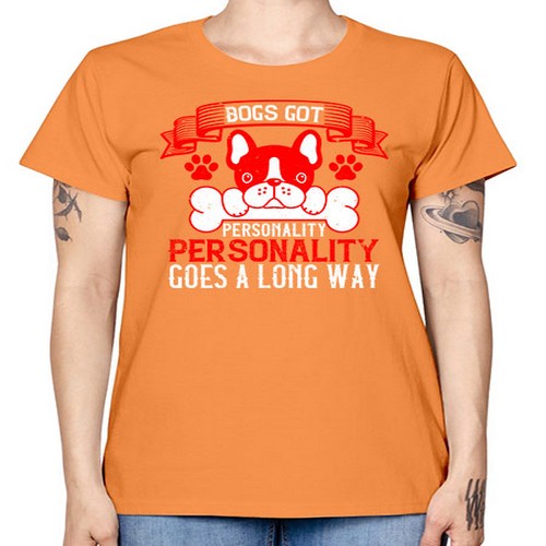 Dogs got personality Personality goes a long way Style 216# - dogs -  Missy T-Shirt