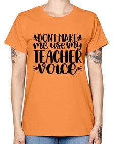 Dont Make Me Use Style 719# - teacher -  Missy T-Shirt