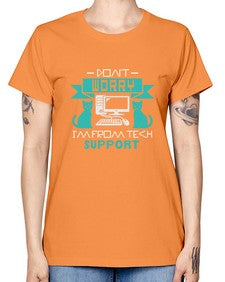 Dont worry im from tech support 50# - computer -  Missy T-Shirt