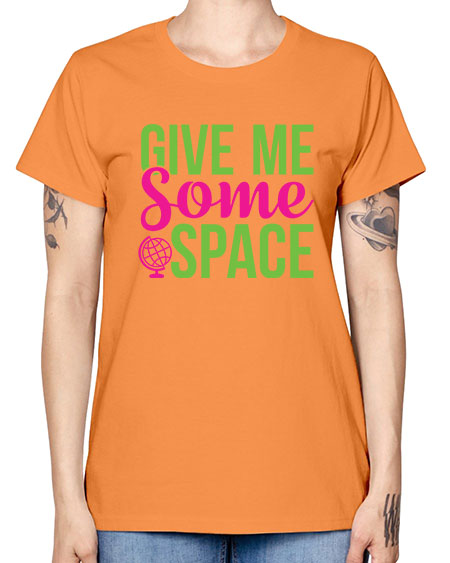 Give Me Some Space 32# - space -  Missy T-Shirt