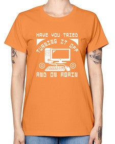 Have you tried turning it off and on again 45# - computer -  Missy T-Shirt