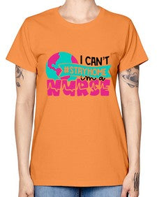 I Cant StayHome Im A Nurse Style Style 878# - nurse -  Missy T-Shirt